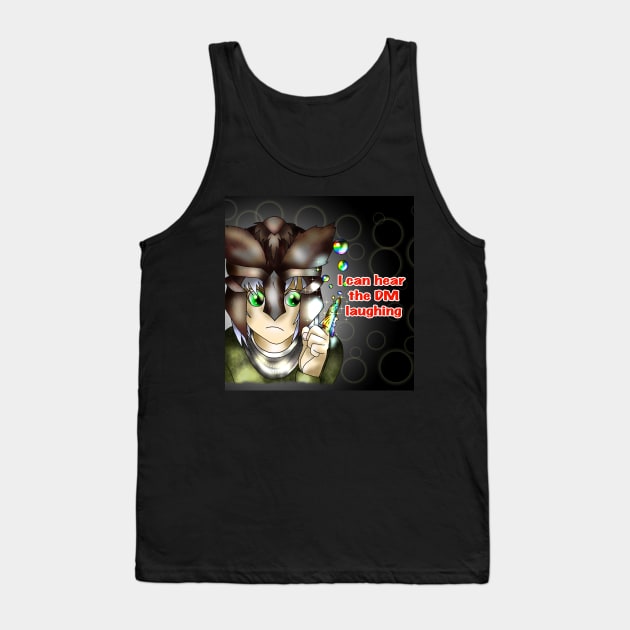 I can hear the DM laughing Tank Top by cuisinecat